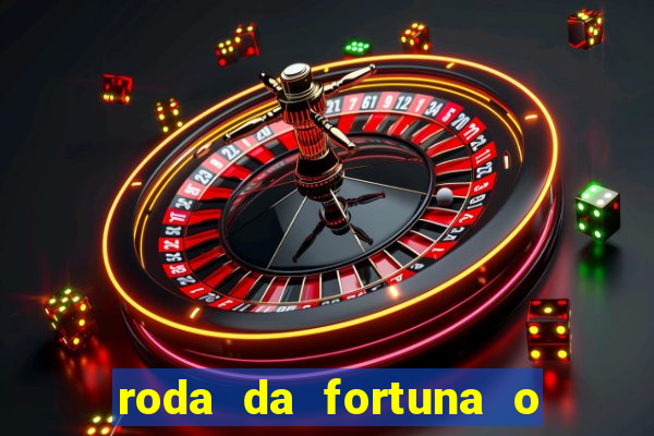 roda da fortuna o que ele sente por mim